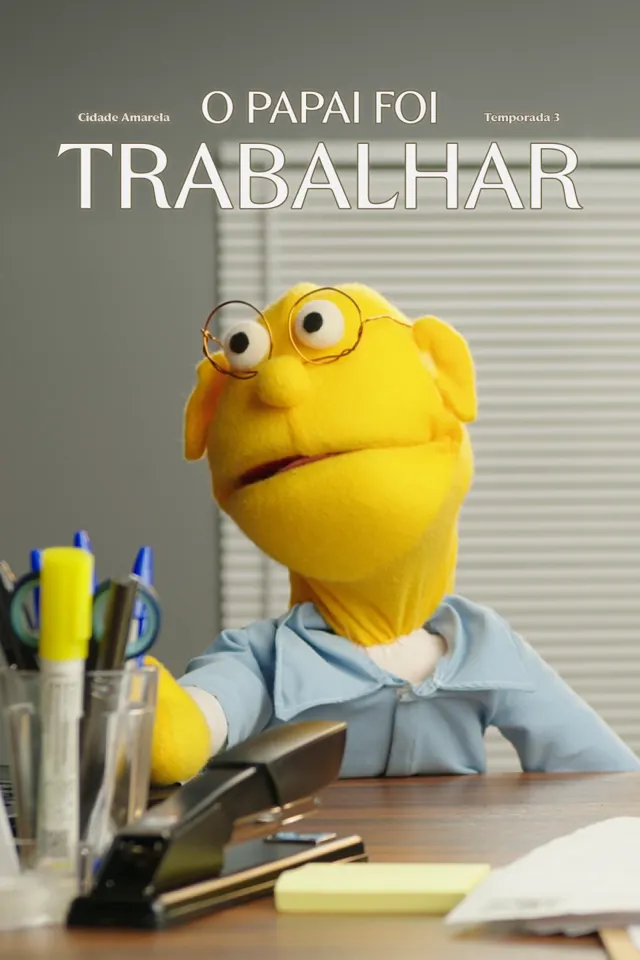 Cartaz de O papai foi trabalhar: Cidade Amarela