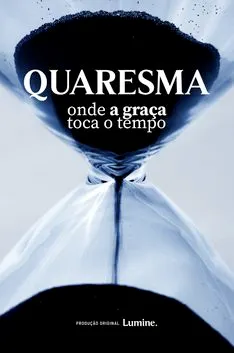 Cartaz de Quaresma: Onde a Graça toca o Tempo